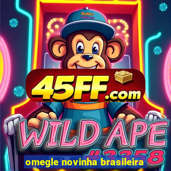 omegle novinha brasileira